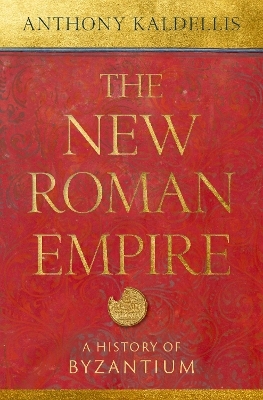 The New Roman Empire - Anthony Kaldellis