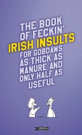 The Book of Feckin' Irish Insults for gobdaws as thick as manure and only half as useful - Murphy, Colin; O'Dea, Donal