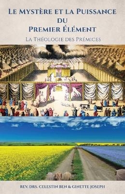 Le Mystère et la Puissance du Premier Élément - Celestin Ben Joseph, Ginette Joseph