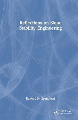 Reflections on Slope Stability Engineering - Edward N. Bromhead