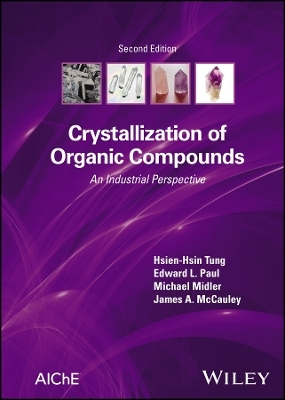 Crystallization of Organic Compounds - Hsien-Hsin Tung, Edward L. Paul, Michael Midler, James A. McCauley