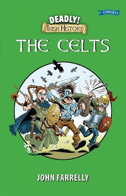 Deadly! Irish History - The Celts - John Farrelly