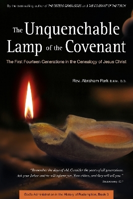 The Unquenchable Lamp of the Covenant - Abraham Park