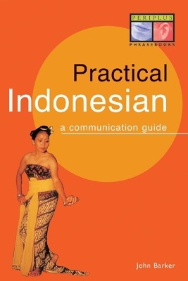 Practical Indonesian Phrasebook - John Barker