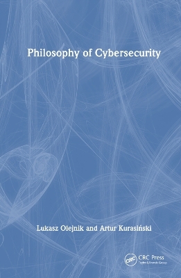 Philosophy of Cybersecurity - Lukasz Olejnik, Artur Kurasiński