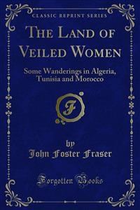 Ebook The Land Of Veiled Women Von John Foster Fraser Isbn 978 0 259 66150 4 Sofort Download Kaufen Lehmanns De