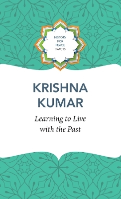 Learning to Live with the Past - Krishna Kumar