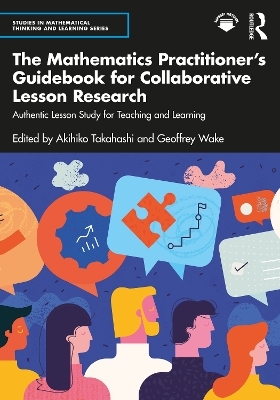 The Mathematics Practitioner’s Guidebook for Collaborative Lesson Research - 