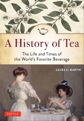 A History of Tea - Laura C. Martin