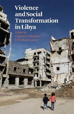 Violence and Social Transformation in Libya - 