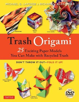 Trash Origami - Michael G. LaFosse, Richard L. Alexander
