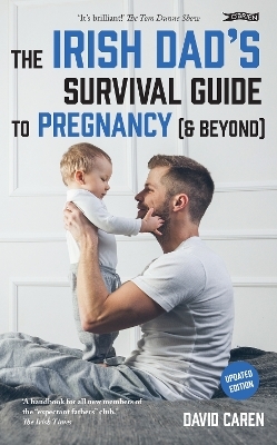 The Irish Dad's Survival Guide to Pregnancy [& Beyond] - David Caren