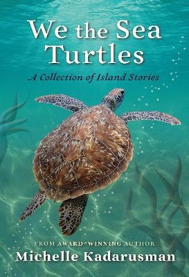 We the Sea Turtles - Michelle Kadarusman
