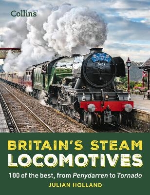 Britain’s Steam Locomotives - Julian Holland