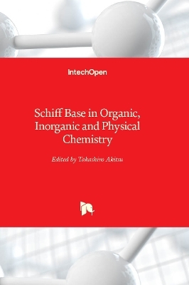 Schiff Base in Organic, Inorganic and Physical Chemistry - 