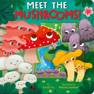 Meet the Mushrooms! - Sonali Fry