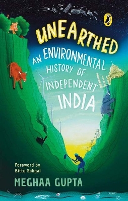 Unearthed: The Environmental History of Independent India - Meghaa Gupta