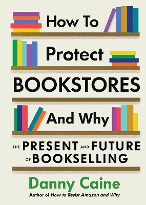 How to Protect Bookstores and Why - Danny Caine