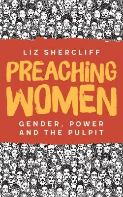 Preaching Women - Liz Shercliff