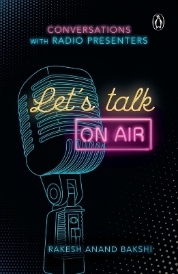 Let's Talk On-Air - Rakesh Anand Bakshi