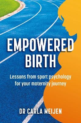 Empowered Birth - Carla Meijen
