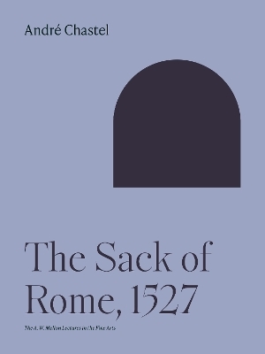The Sack of Rome, 1527 - André Chastel
