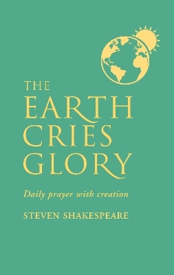 The Earth Cries Glory - Steven Shakespeare