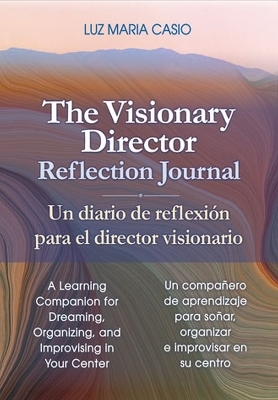 The Visionary Director Reflection Journal - Luz Maria Casio
