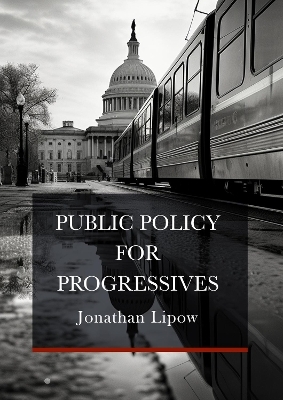 Public Policy for Progressives - Jonathan Lipow