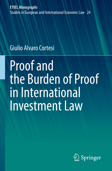 Proof and the Burden of Proof in International Investment Law - Giulio Alvaro Cortesi