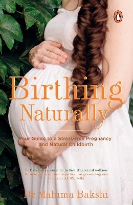 Birthing Naturally - Mahima Bakshi
