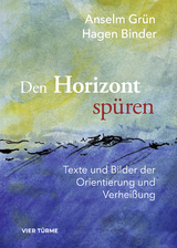 Den Horizont wieder spüren - Anselm Grün, Hagen Binder