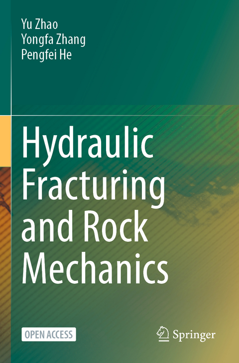 Hydraulic Fracturing and Rock Mechanics - Yu Zhao, Yongfa Zhang, Pengfei He