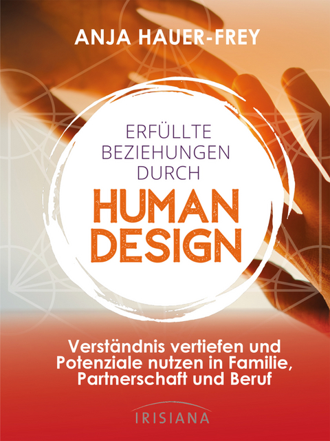Erfüllte Beziehungen durch Human Design - Anja Hauer-Frey