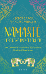 Namasté – Lebe lang und glücklich - Francesc Miralles, Héctor García