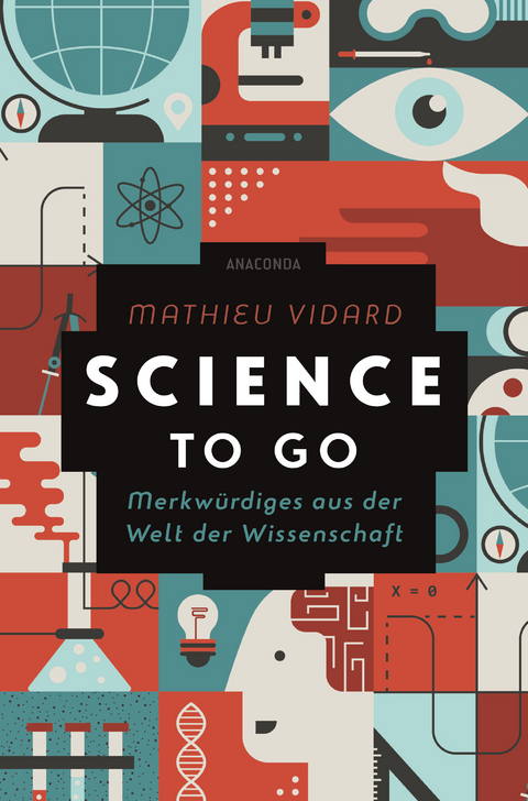 Science to go. Merkwürdiges aus der Welt der Wissenschaft - Mathieu Vidard, Anatole Tomczak