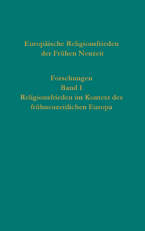 Europäische Religionsfrieden der Frühen Neuzeit - Forschungen - 