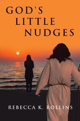 God's Little Nudges - Rebecca K Rollins