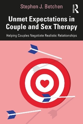 Unmet Expectations in Couple and Sex Therapy - Stephen J. Betchen