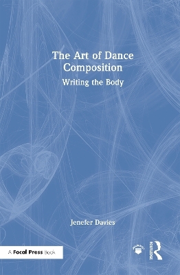 The Art of Dance Composition - Jenefer Davies