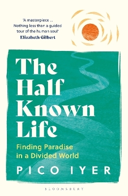 The Half Known Life - Pico Iyer