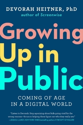 Growing Up in Public - Devorah Heitner