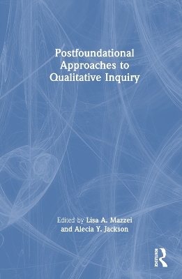 Postfoundational Approaches to Qualitative Inquiry - 