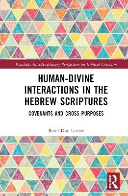 Human-Divine Interactions in the Hebrew Scriptures - Berel Dov Lerner