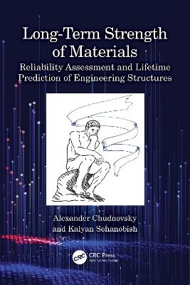 Long-Term Strength of Materials - Alexander Chudnovsky, Kalyan Sehanobish