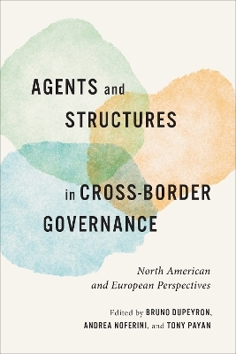 Agents and Structures in Cross-Border Governance - 