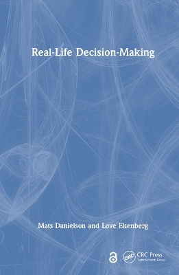 Real-Life Decision-Making - Mats Danielson, Love Ekenberg