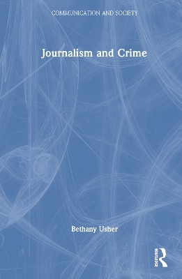 Journalism and Crime - Bethany Usher