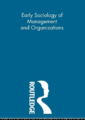 Early Sociology of Management and Organizations - 