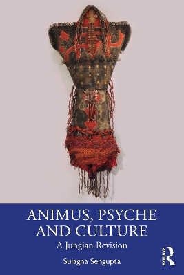 Animus, Psyche and Culture - Sulagna Sengupta
